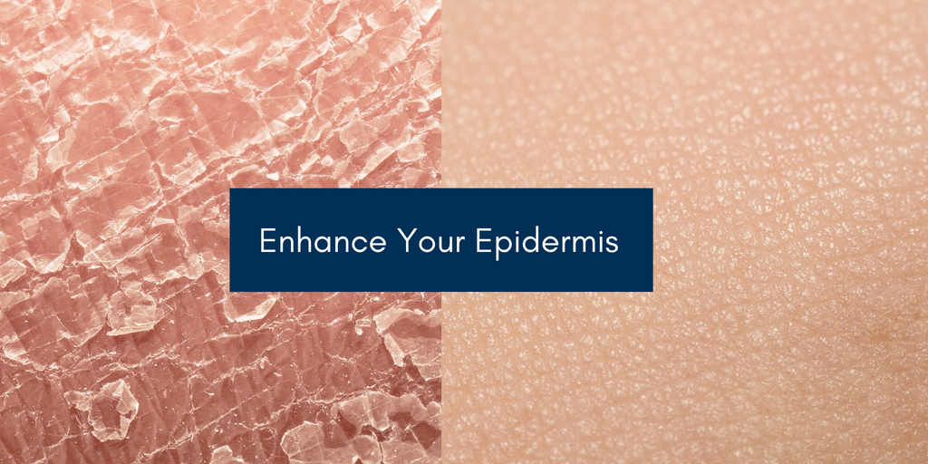 Enhance Your Epidermis
